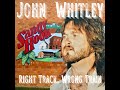 John Whitley - Right Track, Wrong Train (Lyric Video)