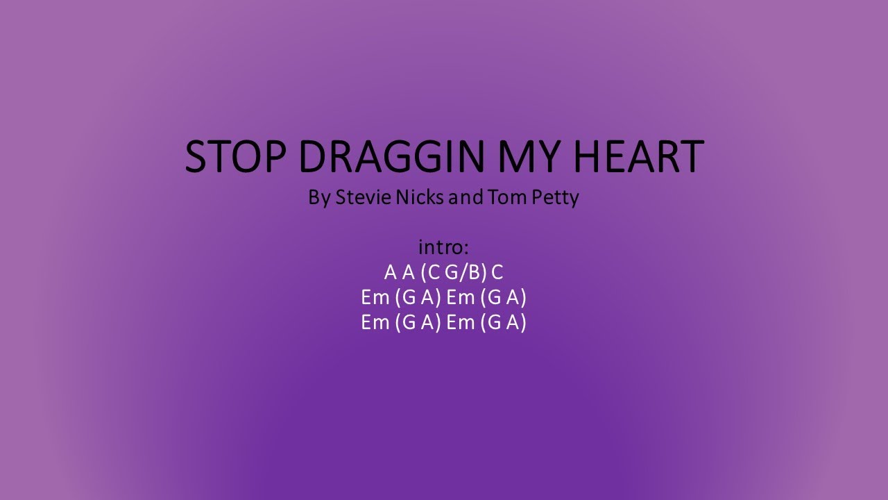 Stop Draggin My Heart by Stevie Nicks and Tom Petty - Easy chords and lyrics