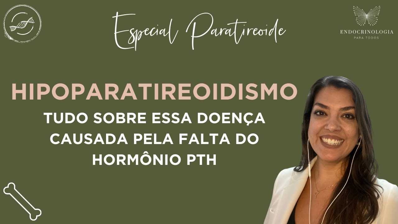 O que é o hipoparatireoidismo? (a falta de PTH)