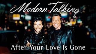 MODERN TALKING After Your Love Is Gone