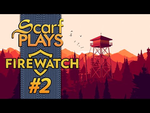 ScarfPlays Firewatch - 2.Live Deliberatly