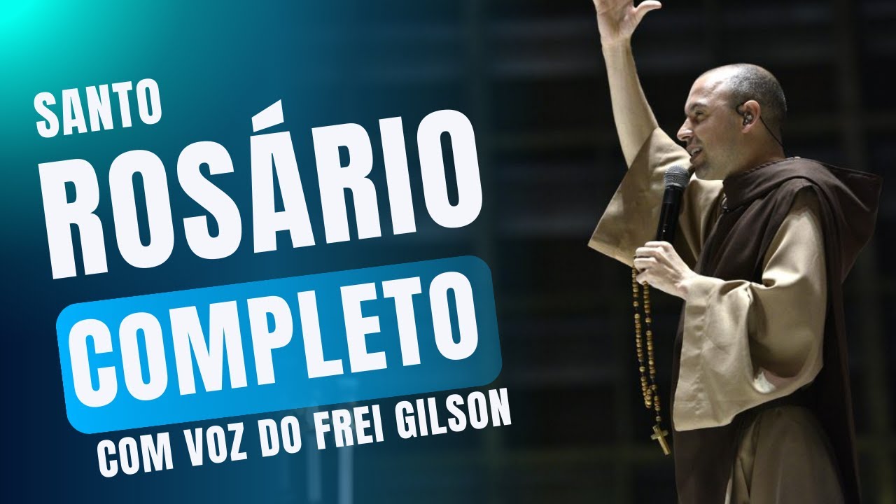 SANTO ROSÁRIO COMPLETO | SANTO ROSÁRIO COM VOZ DO FREI GILSON