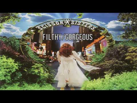 Scissor Sisters - Filthy/Gorgeous