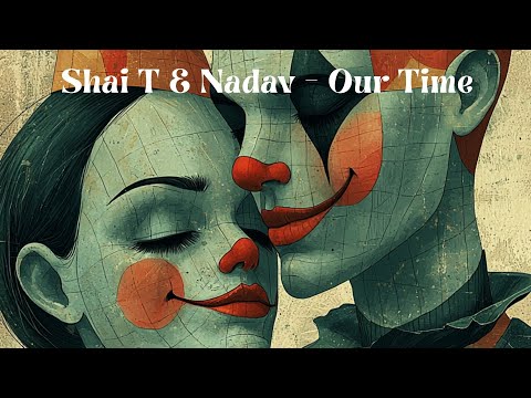 Shai T  & Nadav  -  Our Time