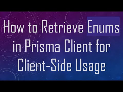 How to Retrieve Enums in Prisma Client for Client-Side Usage