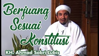Download lagu KH. Ahmad Sobri Lubis - Berjuang Sesuai Konstitusi mp3