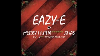 Eazy-E - Merry Muthafuckin&#39; Xmas