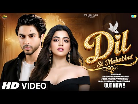  New Song 2026 | Dil Si Mohabbat| Ariyan Khan |Rashmika Mandhana| New Hindi Song| Romantic Song 2026