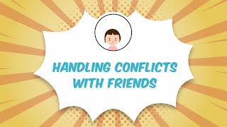 Handling Conflicts with Friends
