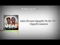 Elvirgo TallexQ Chicco Malume 2 0 Ft Makhadzi Kabza De Small Mordecai Visualizer Lyrics