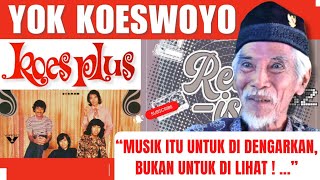 Download lagu YOK KOESWOYO - KOES PLUS, 'MUSIK ITU UNTUK DIDENGARKAN, BUKAN UNTUK DILIHAT !...' mp3