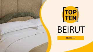 Top 10 Best Hotels to Visit in Beirut | Lebanon - English