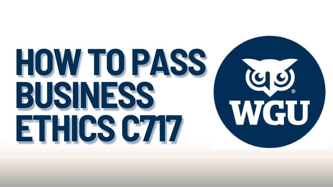How to pass Business Ethics (C717) at WGU - WGU Finance Degree Journey