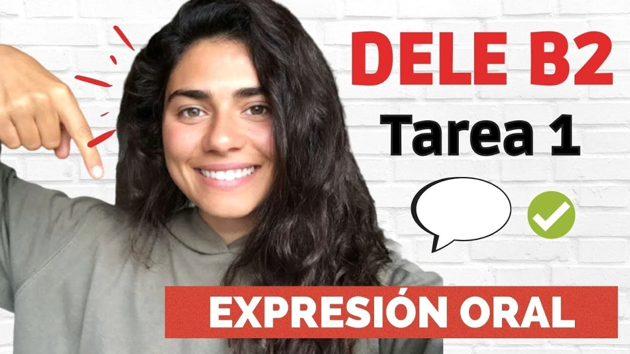DELE B2 - Tarea 1 EXPRESIÓN ORAL 🗣👄