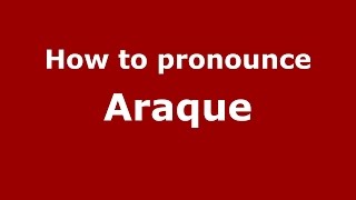 How to pronounce Araque