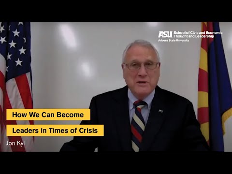 How We Can Become Leaders in Times of Crisis | Jon Kyl