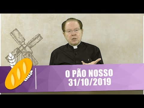 O Pão Nosso - 31/10/19
