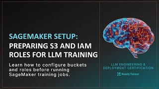 SageMaker Setup: Preparing S3 and IAM Roles for LLM Training