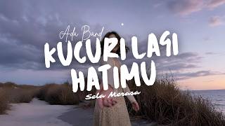 Download lagu KUCURI LAGI HATIMU - Ada Band Cover by Sela Merasa mp3