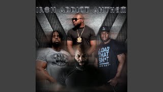 Iron Addict Anthem