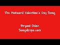 The Awkward Valentine's Day Song 