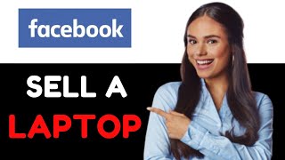 HOW TO SELL LAPTOP ON FACEBOOK MARKETPLACE 2024! (FULL GUIDE)