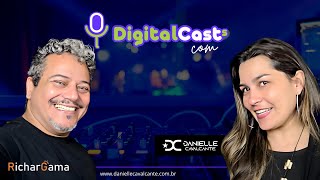 DigitalCasts Apresenta: Danielle Cavalcante com Richargam!