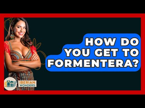 How Do You Get To Formentera? - Iberian Wonders