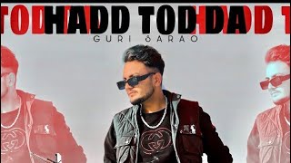 Hadd Tod Da (Official Song) Guri Sarao  M-Four Mus