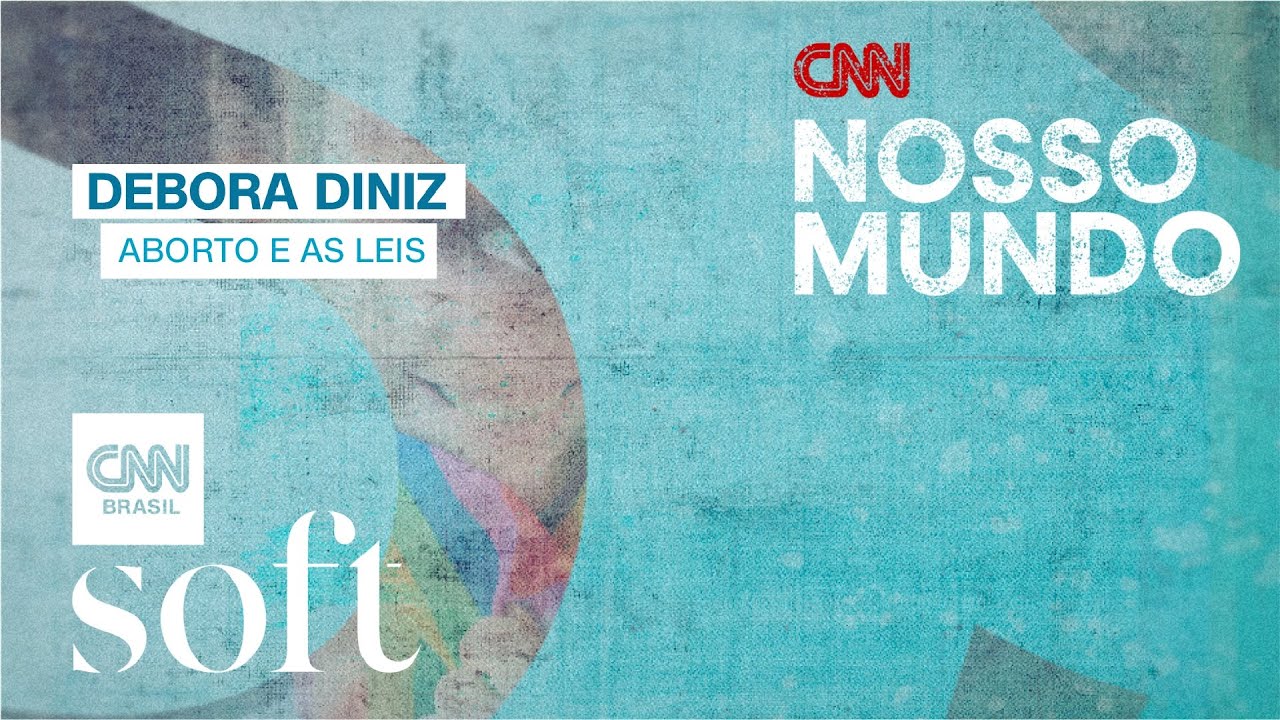 CNN Nosso Mundo | Aborto e as leis com Debora Diniz - 02/07/2022