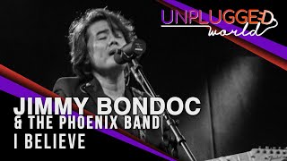JIMMY BONDOC WITH THE PHOENIX BAND on UNPLUGGED WORLD | I BELIEVE | S01E09