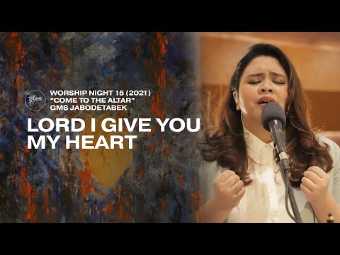 LORD I GIVE YOU MY HEART - WORSHIP NIGHT 15 (2021)