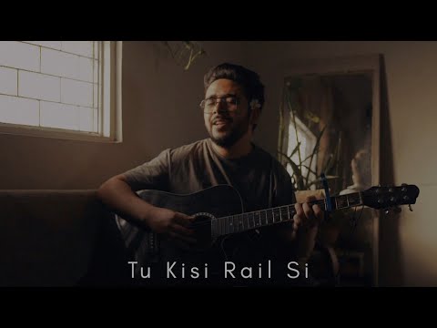 Tu Kisi Rail Si (Cover)