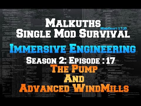 Single Mod Survival Season 2:  Immersive Engineering Episode 17: The Pump And Advanced Windmills