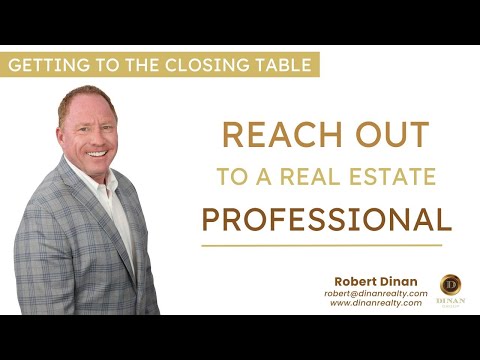 Getting to the Closing Table – Reach out to a Real Estate Professional
