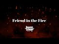 Friend in The Fire