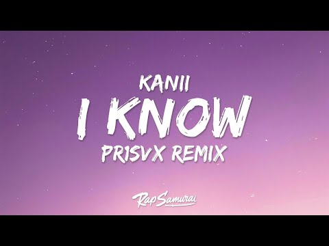 Kanii - I Know PR1SVX Remix (Lyrics) [1 Hour Version]