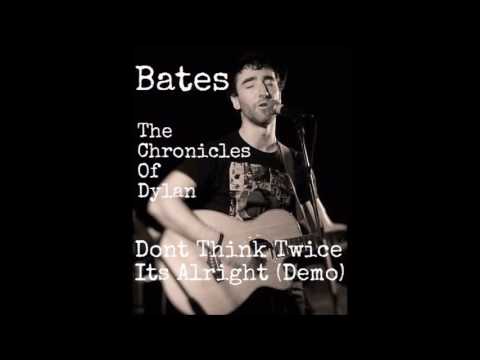 Dont Think Twice, Its Alright (Demo) - Bates  (Bob Dylan Cover)