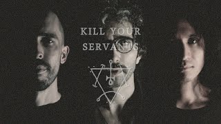 Kill Your Servants Music Video