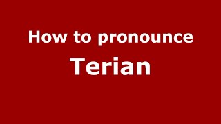 How to pronounce Terian