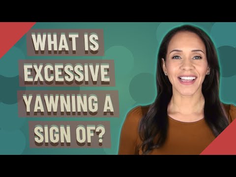 What is excessive yawning a sign of?