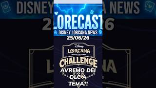 lorecast 25/06/26 #lorcana #disneylorcana_it #ravensburger_it