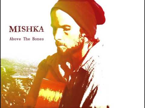 Mishka FULL ALBUM Above The Bones