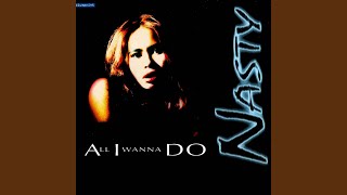 Nasty - All I Wanna Do (Club Extended) video