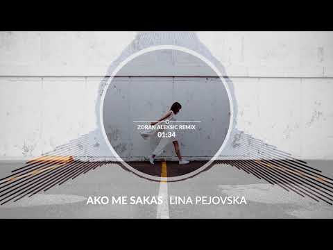 Lina Pejovska - Ako Me Sakas (Zoran Aleksic Remix)