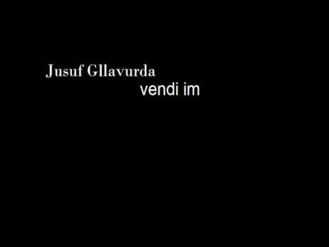 Jusuf Gllavurda - Vendi im