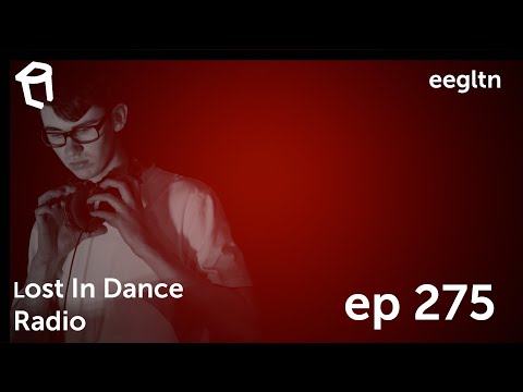 Lost In Dance Radio Episode 275 [Melodic House and Techno Mix]