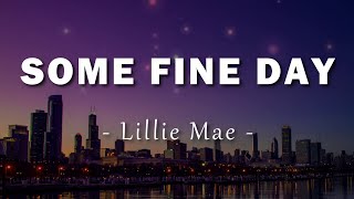 Lillie Mae - Some Fine Day - Lyrics | Letra en Español