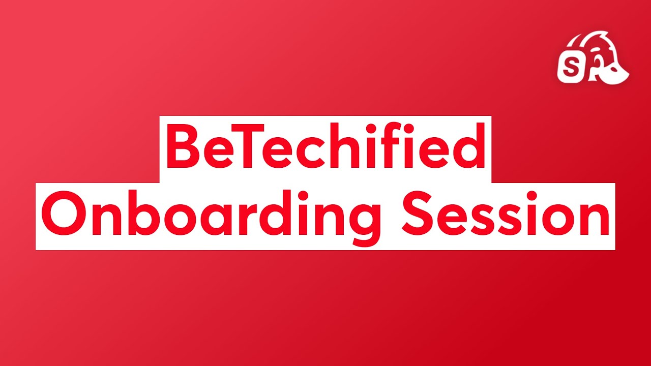 BeTechified Onboarding Session