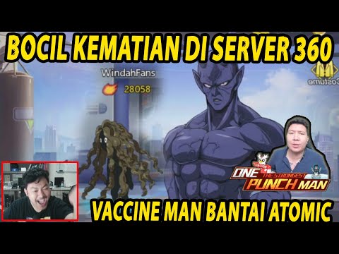 🔥🔥VACCINE MAN YVMC BANTAI BOCIL KEMATIAN SERVER 360 - ONE PUNCH MAN:The Strongest